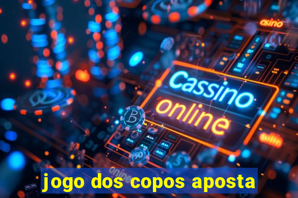 jogo dos copos aposta